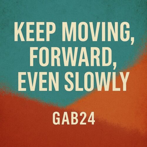 Keep Moving Forward, Even Slowly