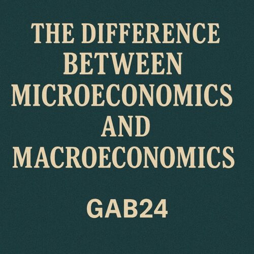 The Difference Between Microeconomics and Macroeconomics