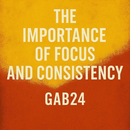 The Importance of Focus and Consistency