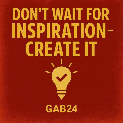 Don’t Wait for Inspiration — Create It