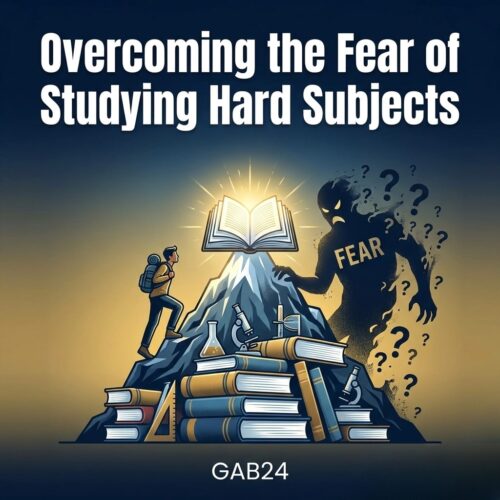 Overcoming the Fear of Studying Hard Subjects