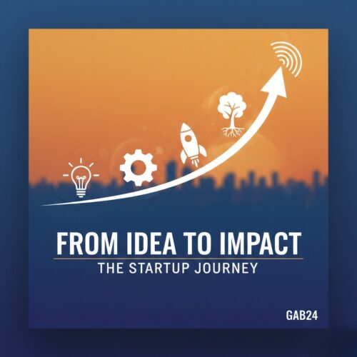 From Idea to Impact – The Startup Journey