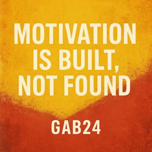 Motivation Is Built, Not Found