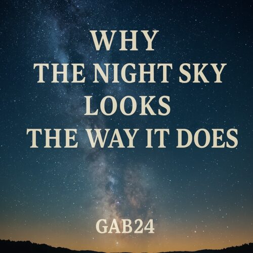 Why the Night Sky Looks the Way It Does